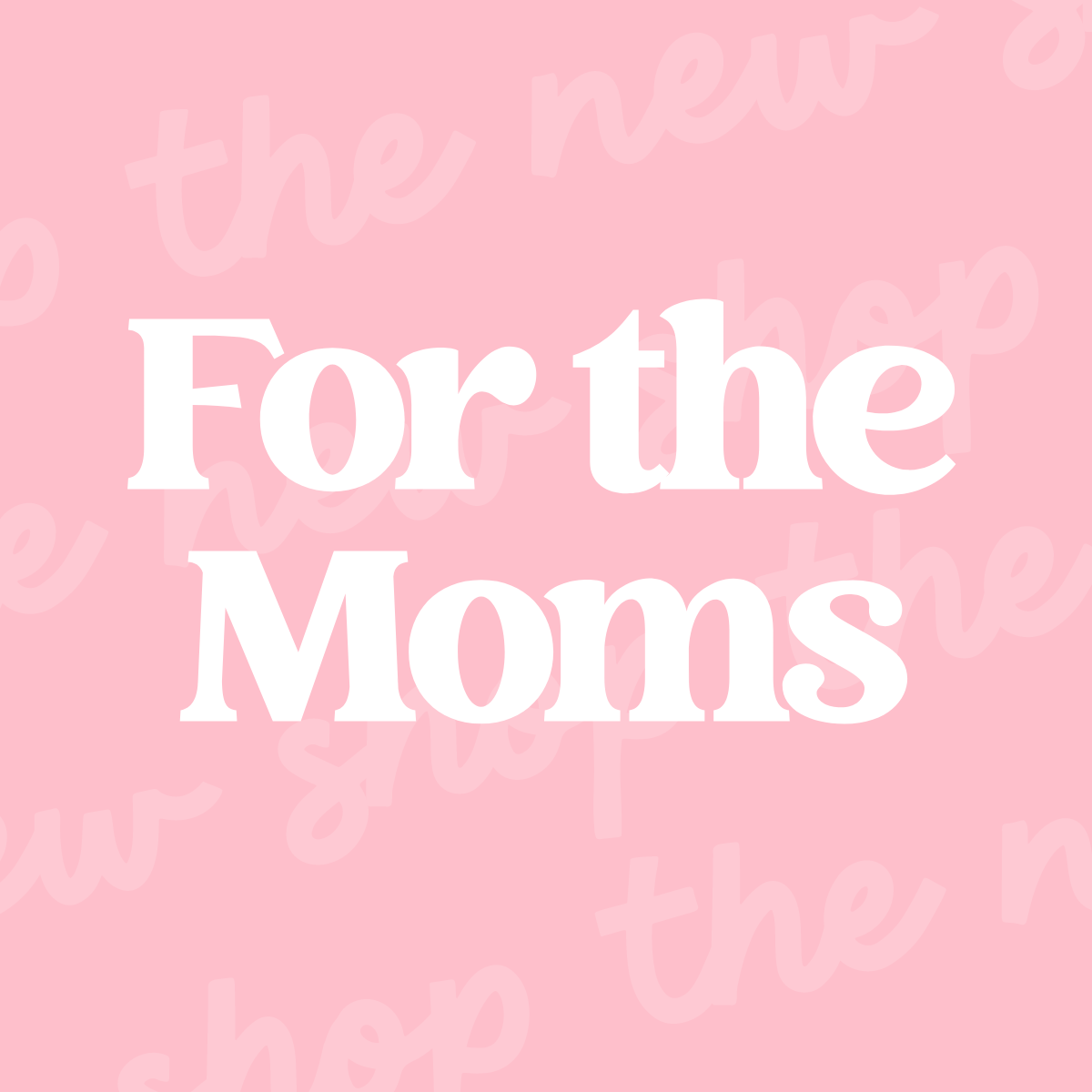 For the Moms