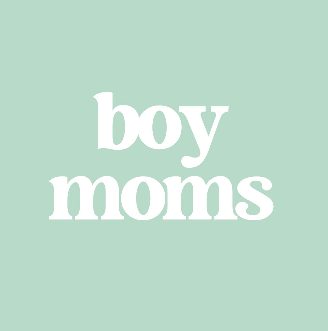 For the boy moms