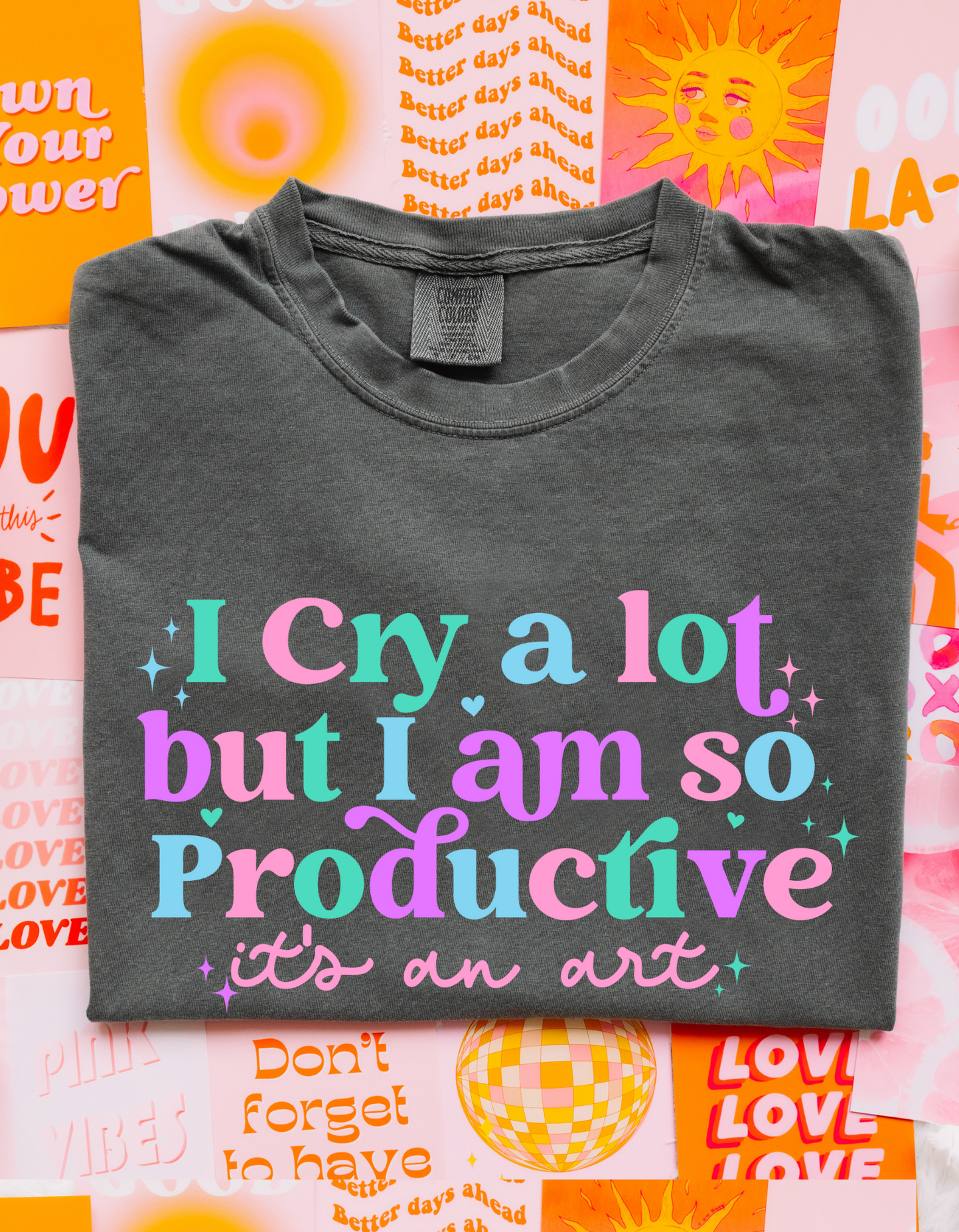 I cry a lot but I am so productive tee women's