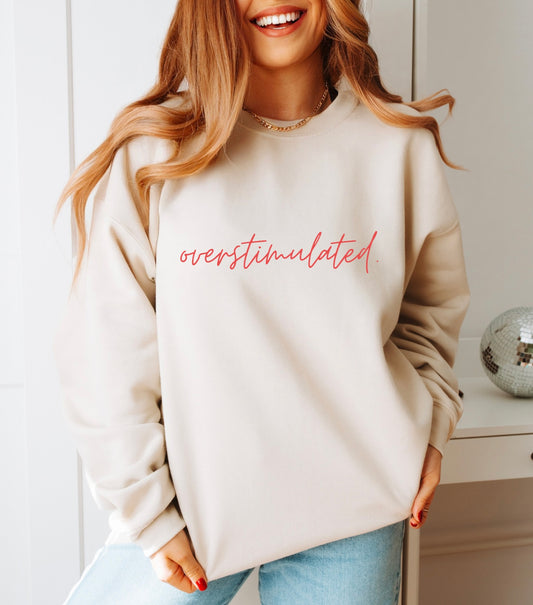 Overstimulated crewneck
