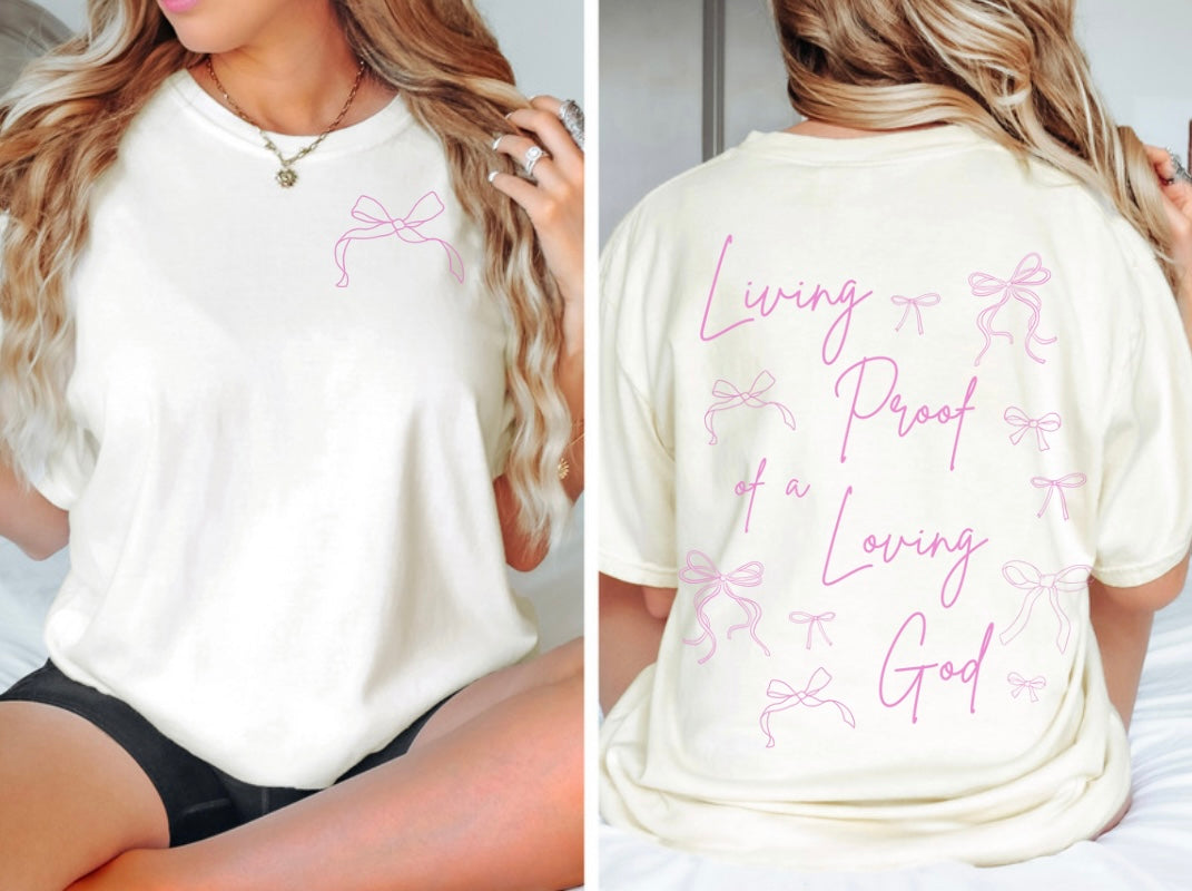 Living proof of a loving God tee